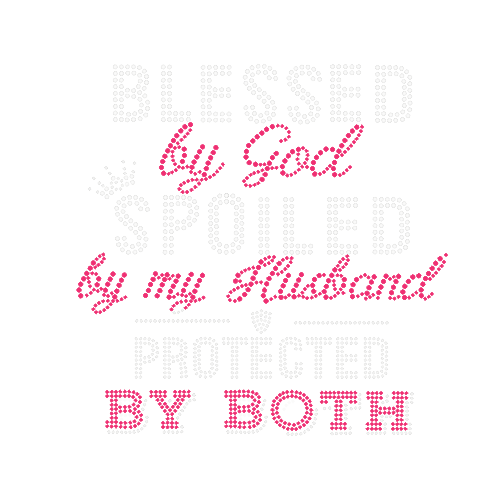 Blessed by God Spoiled By My Husband Protected by Both Bling Transfer